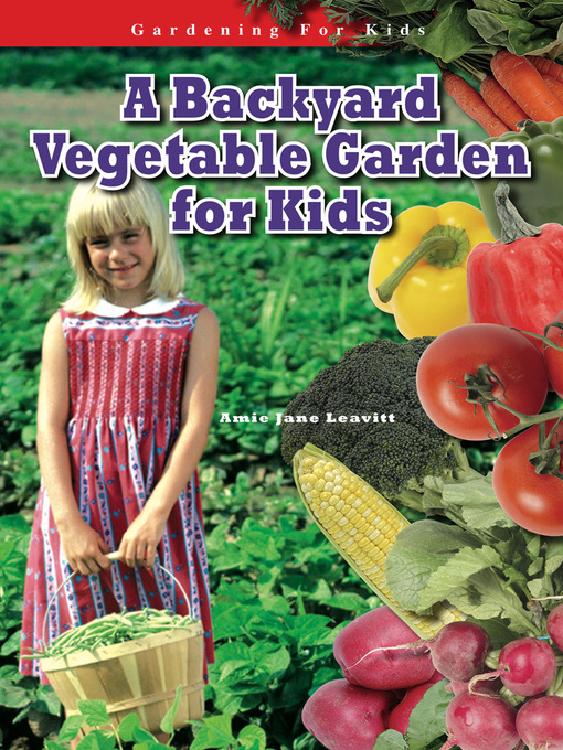 Title details for A Backyard Vegetable Garden for Kids by Amie Jane Leavitt - Available